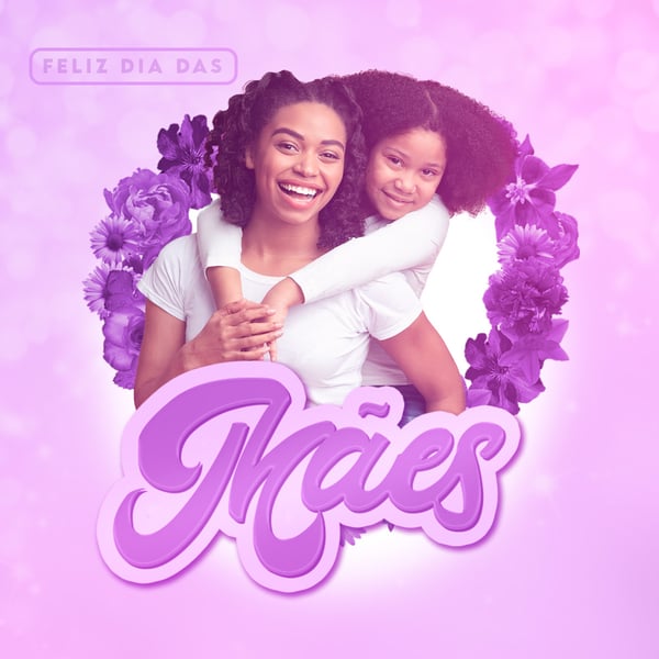 HOJE É DIA DAS MÃES