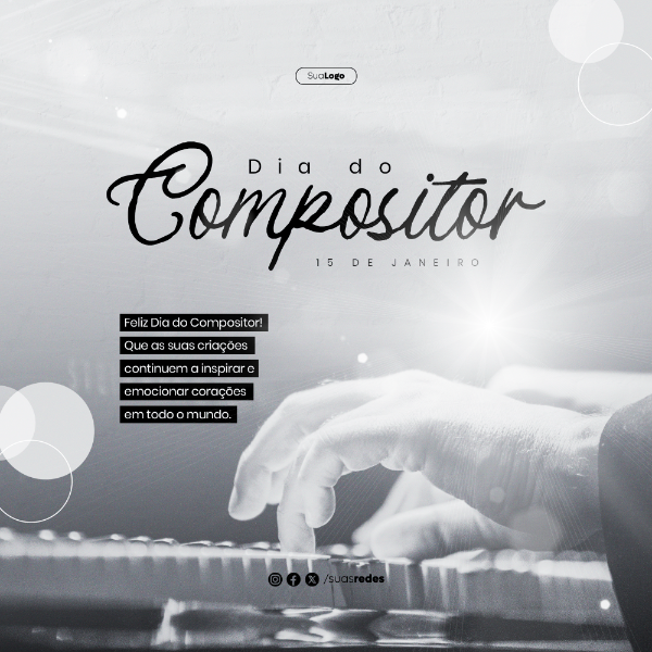 DIA DO COMPOSITOR QUE AS SUAS CRIAÇÕES CONTINUEM A INSPIRAR E EMOCIONAR FEED SOCIAL MEDIA POST