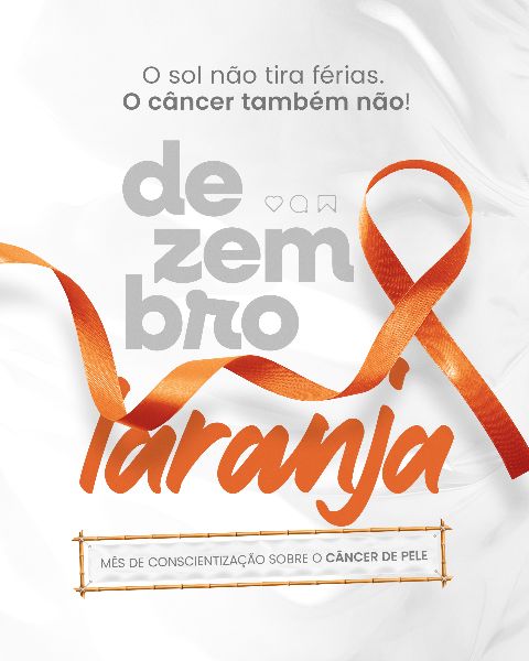 DEZEMBRO LARANJA 05 - MÊS DE CONSCIENTIZAÇÃO SOBRE O CÂNCER DE PELE