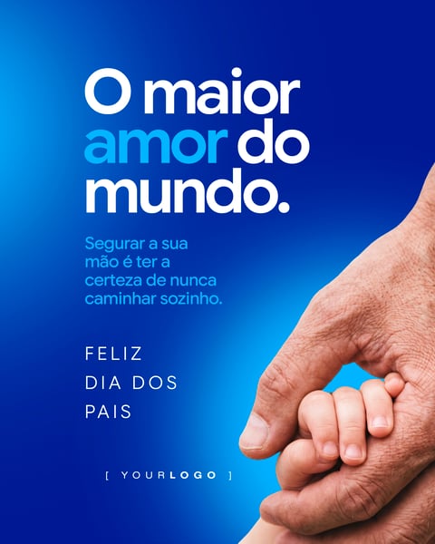 FELIZ DIA DOS PAIS O MAIOR AMOR DO MUNDO SOCIAL MEDIA PSD EDITÁVEL