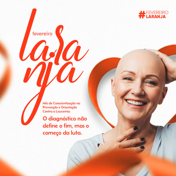 FEVEREIRO LARANJA MÊS DE CONSCIENTIZAÇÃO NA PREVENÇÃO E ORIENTAÇÃO CONTRA A LEUCEMIA 2