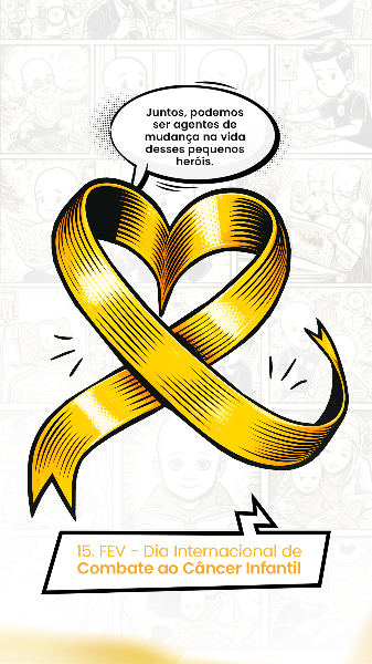 15 FEVEREIRO - DIA INTERNACIONAL DE COMBATE AO CÂNCER INFANTIL