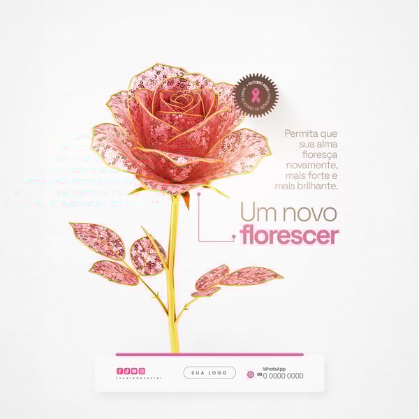 UM NOVO FLORESCER OUTUBRO ROSA PREVENÇÃO DO CÂNCER DE MAMA SOCIAL MEDIA PSD EDITÁVEL