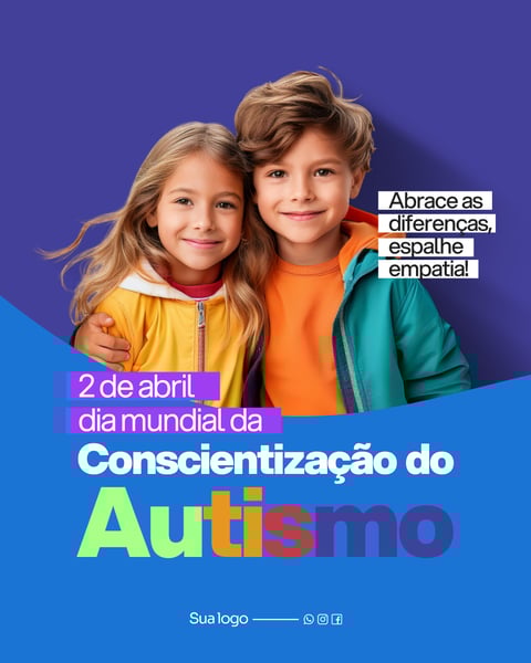 DIA MUNDIAL DA CONSCIENTIZAÇÃO DO AUTISMO - ABRACE AS DIFERENÇAS