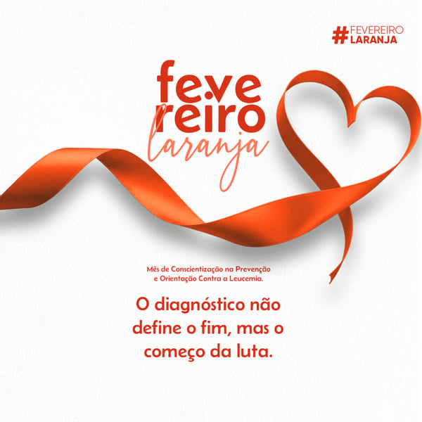 FEVEREIRO LARANJA MÊS DE CONSCIENTIZAÇÃO NA PREVENÇÃO E ORIENTAÇÃO CONTRA A LEUCEMIA 4