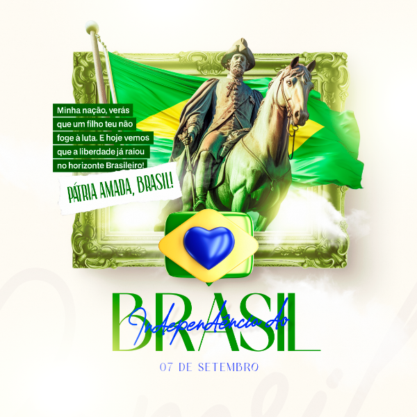 DIA DA INDEPENDÊNCIA DO BRASIL 07 DE SETEMBRO POST PSD EDITÁVEL PÁTRIA