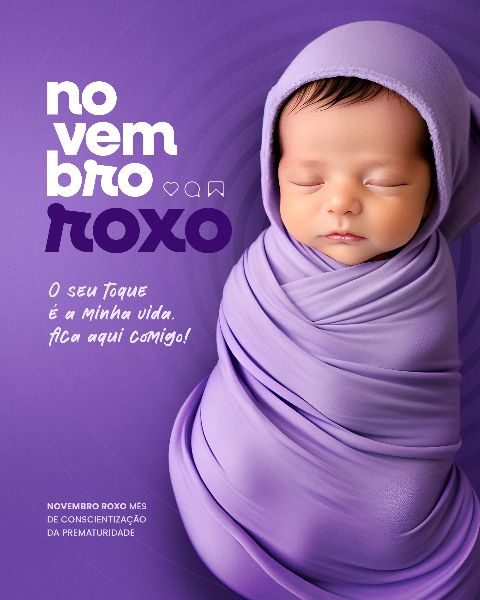 NOVEMBRO ROXO - MÊS DE CONSCIENTIZAÇÃO DA PREMATURIDADE 4