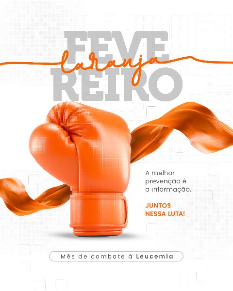 FEVEREIRO LARANJA MÊS DE COMBATE À LEUCEMIA  -  SOCIAL MEDIA