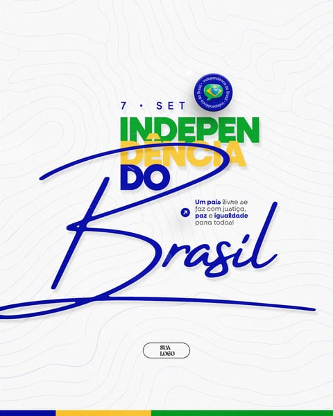 07 DE SETEMBRO DIA DA INDEPENDÊNCIA DO BRASIL SOCIAL MEDIA PSD EDITÁVEL