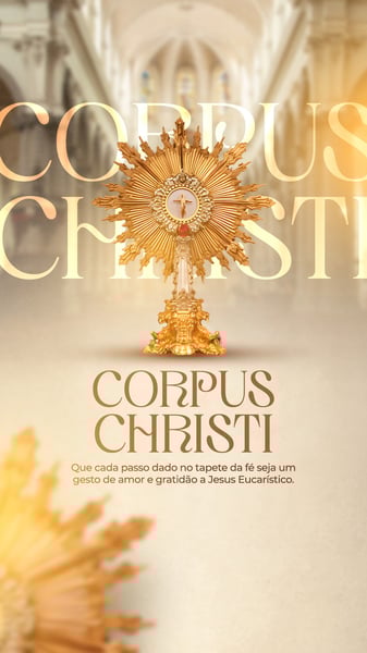 CORPUS CHRISTI - AMOR E GRATIDÃO A JESUS - STORY