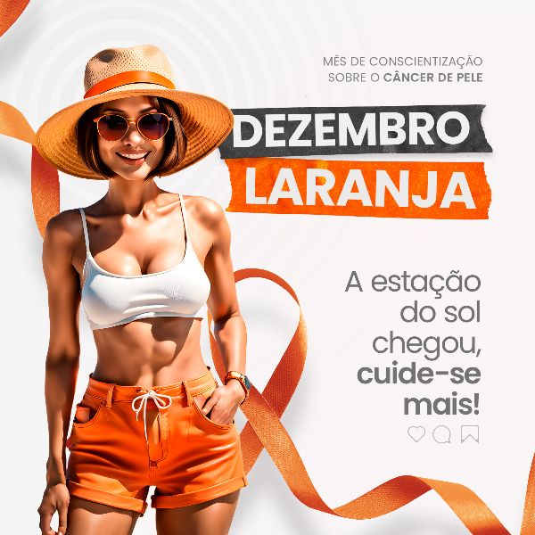 DEZEMBRO LARANJA 11 - MÊS DE CONSCIENTIZAÇÃO SOBRE O CÂNCER DE PELE