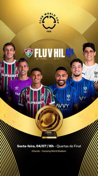 HOJE TEM FLU X HIL - FIFA CWC 2025 FINAL STORIES