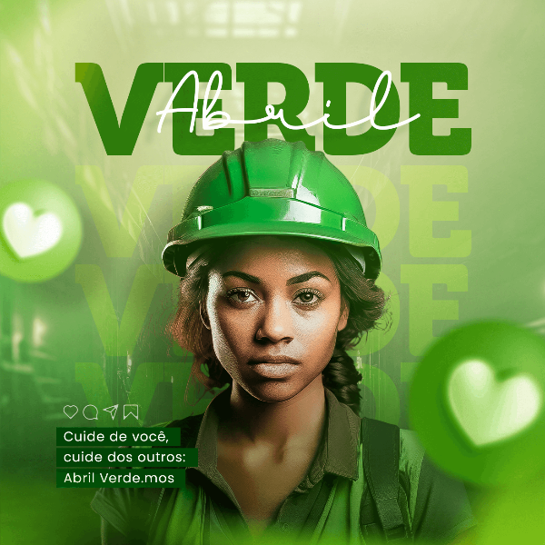 ABRIL VERDE: MÊS DE PREVENÇÃO, SEGURANÇA E SAÚDE NO TRABALHO