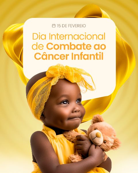 15 FEVEREIRO - DIA INTERNACIONAL DE COMBATE AO CÂNCER INFANTIL
