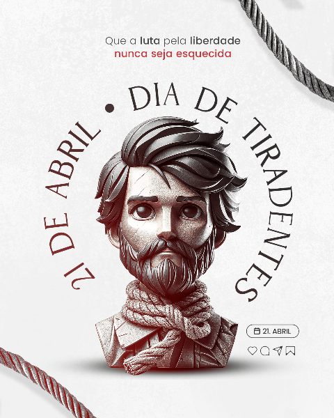 21 DE ABRIL: DIA DE TIRADENTES - SOCIAL MEDIA