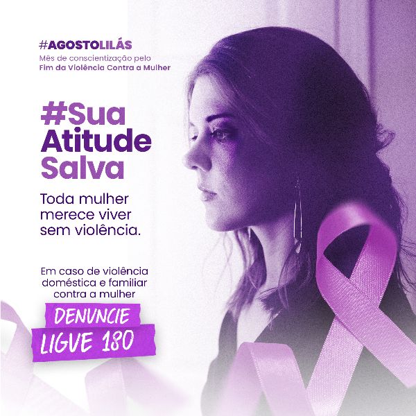 TODA MULHER MERECE VIVER SEM VIOLÊNCIA V2 #AGOSTOLILAS