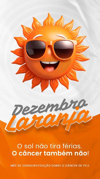 DEZEMBRO LARANJA 07 - MÊS DE CONSCIENTIZAÇÃO SOBRE O CÂNCER DE PELE