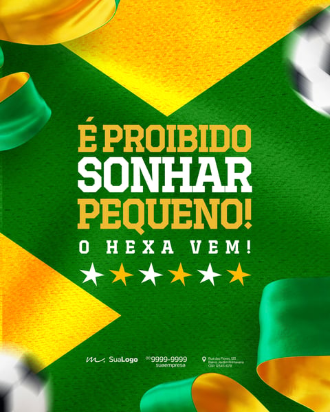 É PROIBIDO SONHAR PEQUENO O HEXA VEM POST FUTEBOL PSD EDITÁVEL