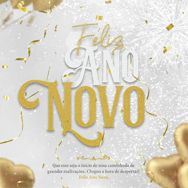 SOCIAL MEDIA - FEED - FELIZ ANO NOVO - QUE ESSE SEJA O INICIO DE UMACAMINHADA DE GRANDES REALIUZAÇÕES.PSD