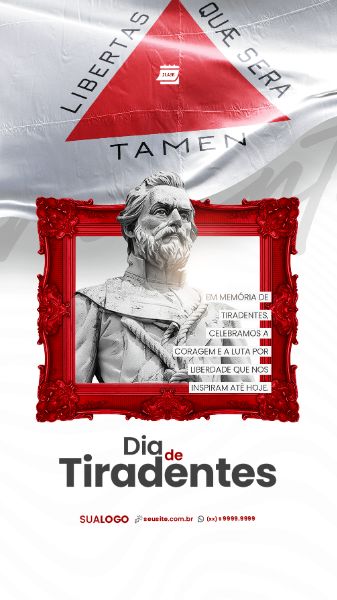 STORY - DIA DE TIRADENTES - CELEBRAMOS A CORAGEM E A LUTA