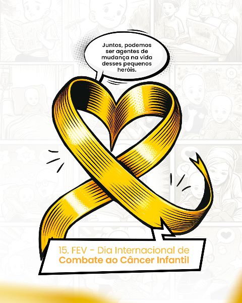 15 FEVEREIRO - DIA INTERNACIONAL DE COMBATE AO CÂNCER INFANTIL