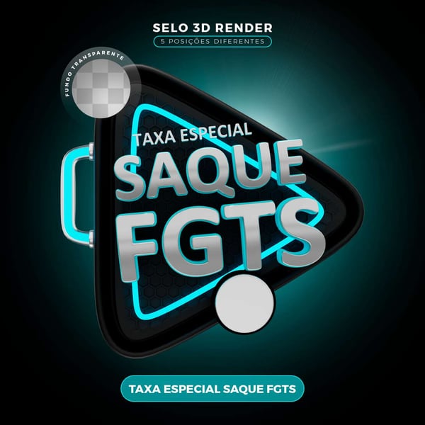 TAXA ESPECIAL SAQUE FGTS SELO 3D RENDER PSD 5 POSIÇÕES.RAR