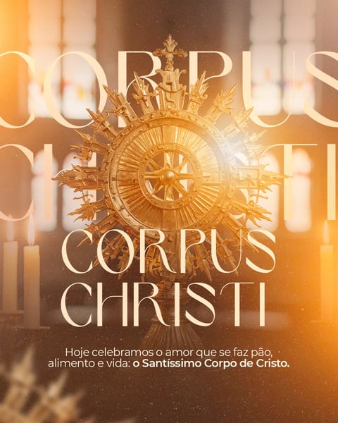 CORPUS CHRISTI - O SANTÍSSIMO CORPO DE CRISTO - FEED
