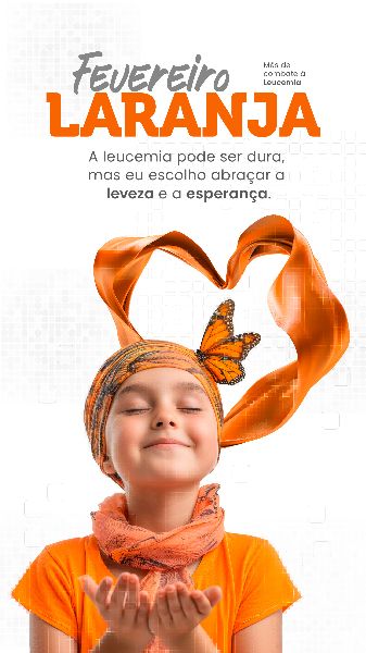 FEVEREIRO LARANJA MÊS DE COMBATE À LEUCEMIA  -  SOCIAL MEDIA