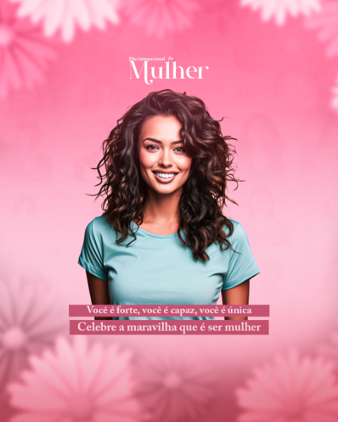 CELEBRE A MARAVILHA QUE É SER MULHER