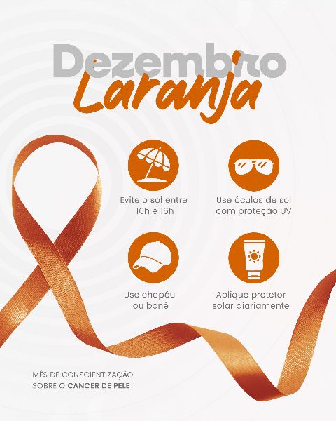 DEZEMBRO LARANJA 01 - MÊS DE CONSCIENTIZAÇÃO SOBRE O CÂNCER DE PELE