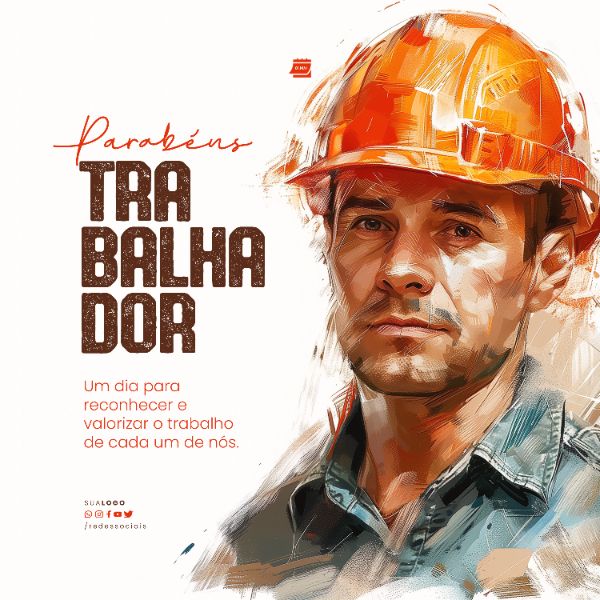 SOCIAL MEDIA - DIA DO TRABALHADOR - UM DIA PARA RECONHECER