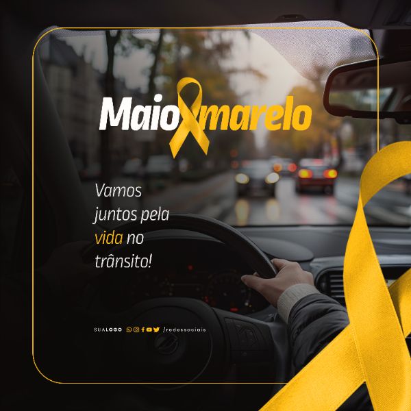 SOCIAL MEDIA - MAIO AMARELO - JUNTOS PELA VIDA NO TRÂNSITO