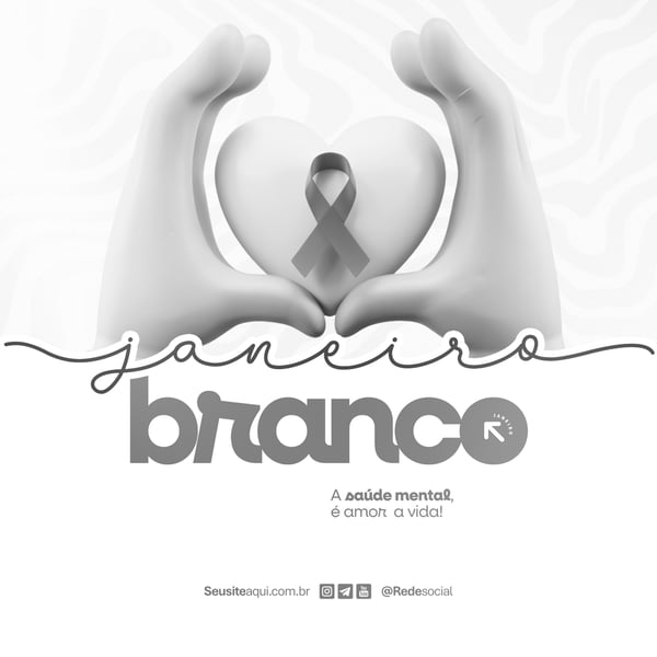 JANEIRO BRANCO MÊS DE CONSCIENTIZAÇÃO DA SAÚDE MENTAL E EMOCIONAL SOCIAL MEDIA PSD EDITÁVEL