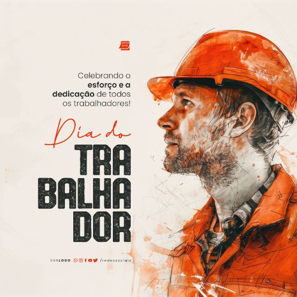 SOCIAL MEDIA - DIA DO TRABALHADOR - ESFORÇO E DEDICAÇÃO
