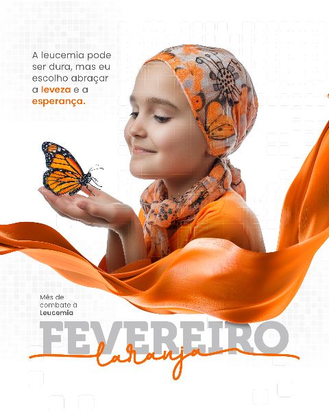 FEVEREIRO LARANJA MÊS DE COMBATE À LEUCEMIA  -  SOCIAL MEDIA