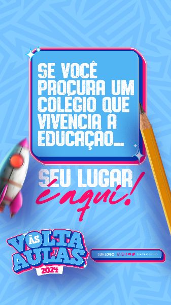 STORY - VOLTA AS AULAS 2024 - COLÉGIO QUE VIVENCIA A EDUCAÇÃO