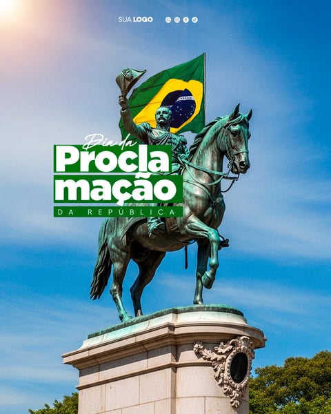 SOCIAL MEDIA DIA DA PROCLAMAÇÃO DA REPÚBLICA DO BRASIL