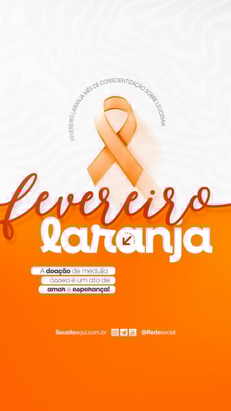 FEVEREIRO LARANJA MÊS DE CONSCIENTIZAÇÃO SOBRE A LEUCEMIA E DOAÇÃO DE MEDULA ÓSSEA SOCIAL MEDIA PSD