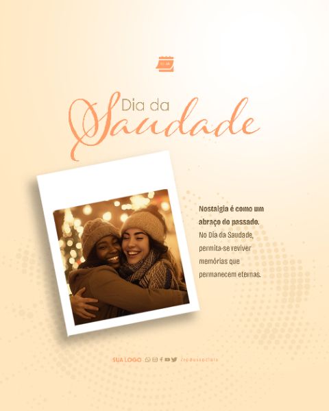 SOCIAL MEDIA - DIA DA SAUDADE - UM ABRAÇO DO PASSADO