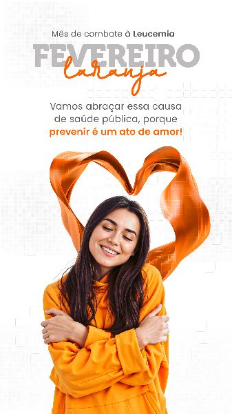 FEVEREIRO LARANJA MÊS DE COMBATE À LEUCEMIA  -  SOCIAL MEDIA