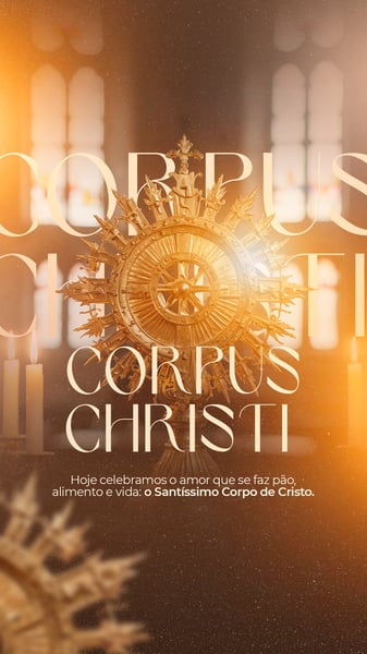 CORPUS CHRISTI - O SANTÍSSIMO CORPO DE CRISTO - STORY