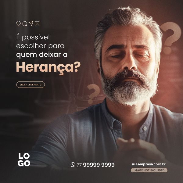É POSSIVEL ESCOLHER PARA QUEM DEIXAR A HERANÇA - ADVOCACIA