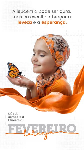 FEVEREIRO LARANJA MÊS DE COMBATE À LEUCEMIA  -  SOCIAL MEDIA