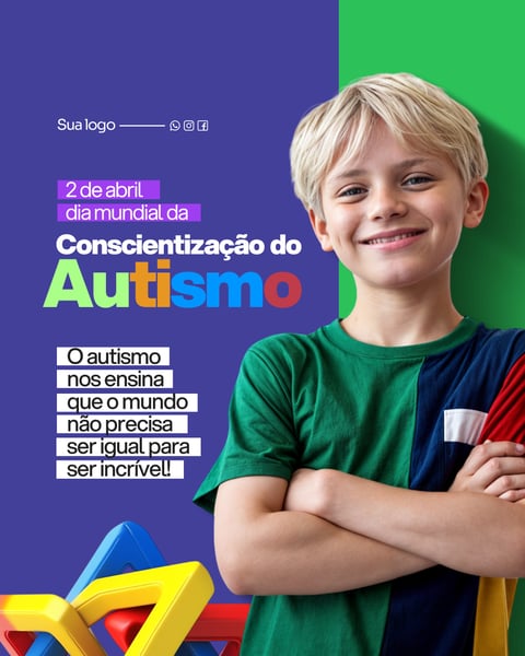 DIA MUNDIAL DA CONSCIENTIZAÇÃO DO AUTISMO - O AUTISMO NOS ENSINA