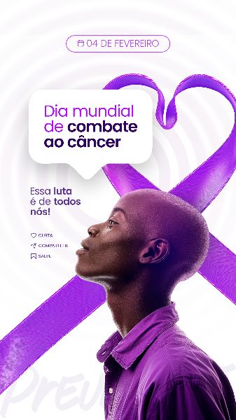 04 FEVEREIRO - DIA MUNDIAL DO CÂNCER