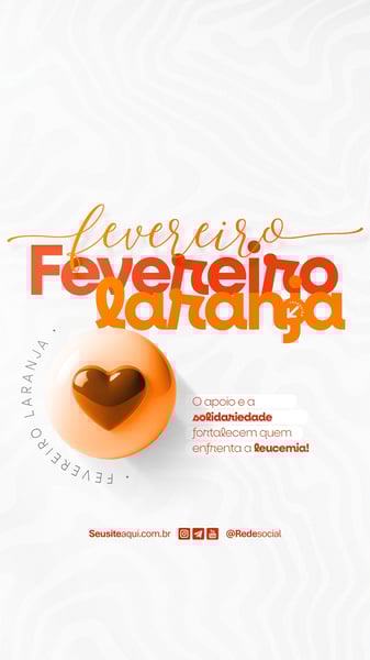 FEVEREIRO LARANJA MÊS DE CONSCIENTIZAÇÃO SOBRE A LEUCEMIA E DOAÇÃO DE MEDULA ÓSSEA SOCIAL MEDIA PSD