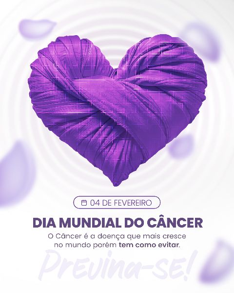 04 FEVEREIRO - DIA MUNDIAL DO CÂNCER