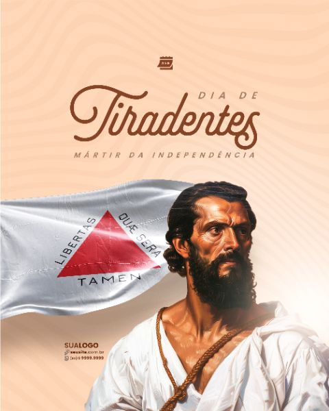 SOCIAL MEDIA - DIA DE TIRADENTES - MARTIR DA INDEPENDÊNCIA