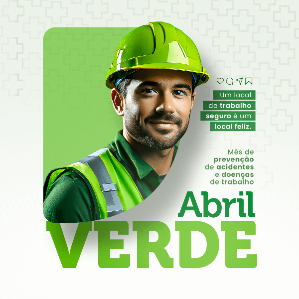 ABRIL VERDE: MÊS DE PREVENÇÃO, SEGURANÇA E SAÚDE NO TRABALHO