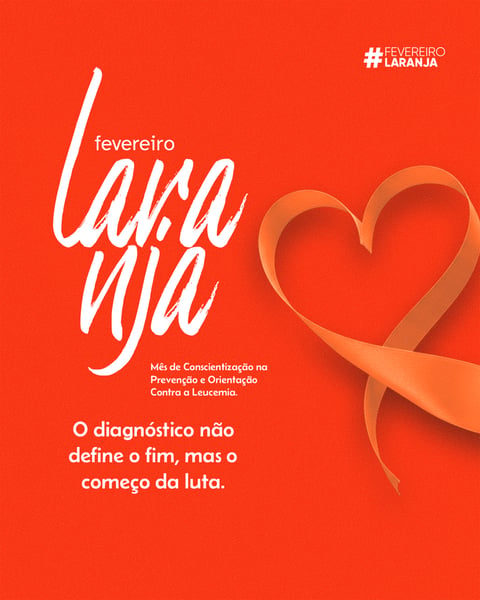 FEVEREIRO LARANJA MÊS DE CONSCIENTIZAÇÃO NA PREVENÇÃO E ORIENTAÇÃO CONTRA A LEUCEMIA FEED 3